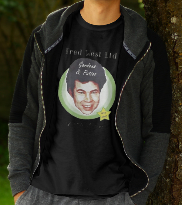 Fred West Ltd Gardens And Patios Free Shag I Dig While U Sleep T-Shirt