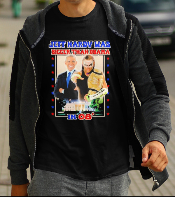Jeff Hardy Was Bigger Than Obama WWE Champion White House 08 T-Shirt