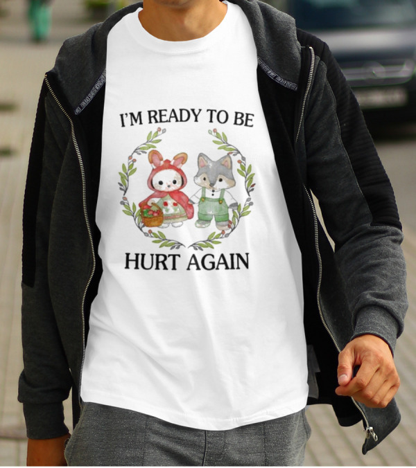 I’m Ready To Be Hurt Again Little Red Riding Hood Raccoon Duo Wreath T-Shirt