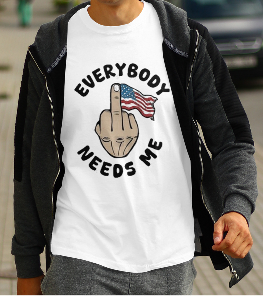 Everybody Needs Me Middle Finger American Flag Gesture T-Shirt