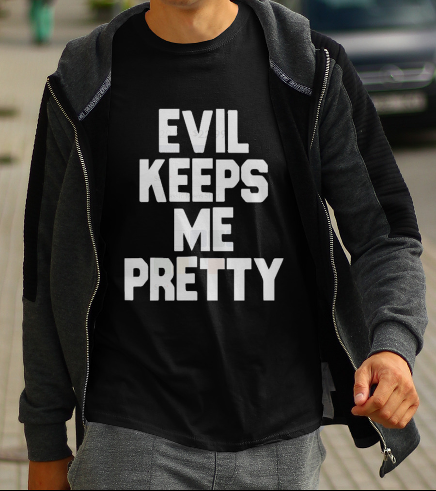 Evil Keeps Me Pretty T-Shirt