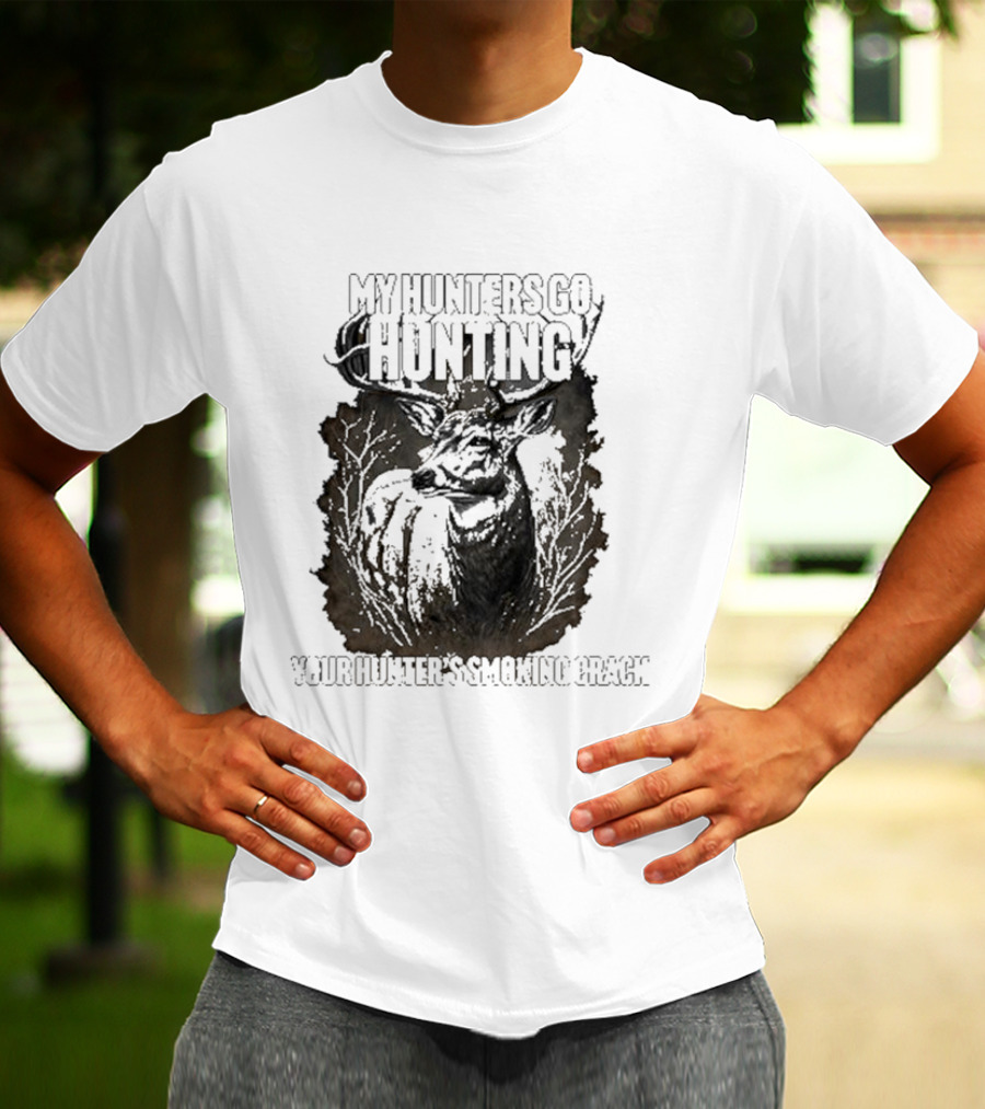 My Hunters Go Hunting Your Hunter’s Smoking Crack Deer Forest Scene T-Shirt