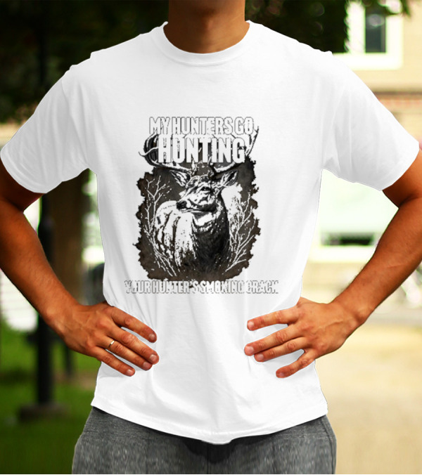 My Hunters Go Hunting Your Hunter’s Smoking Crack Deer Forest Scene T-Shirt