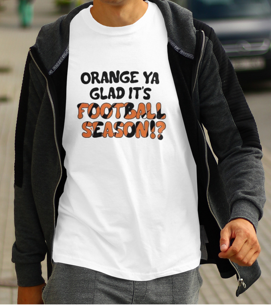 Orange Ya Glad It's Football Season? T-Shirt