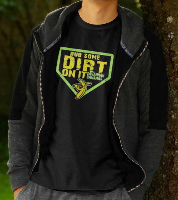 Rub Some Dirt On It Savannah Bananas Baseball T-Shirt