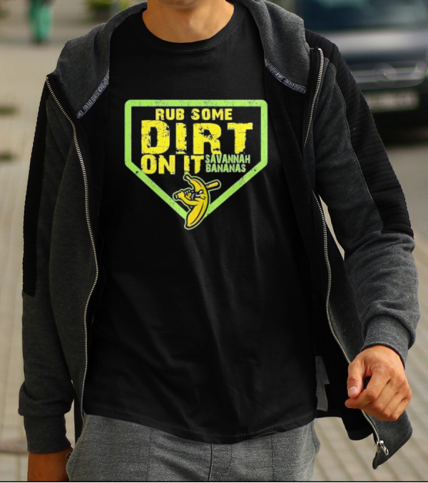 Rub Some Dirt On It Savannah Bananas Baseball T-Shirt