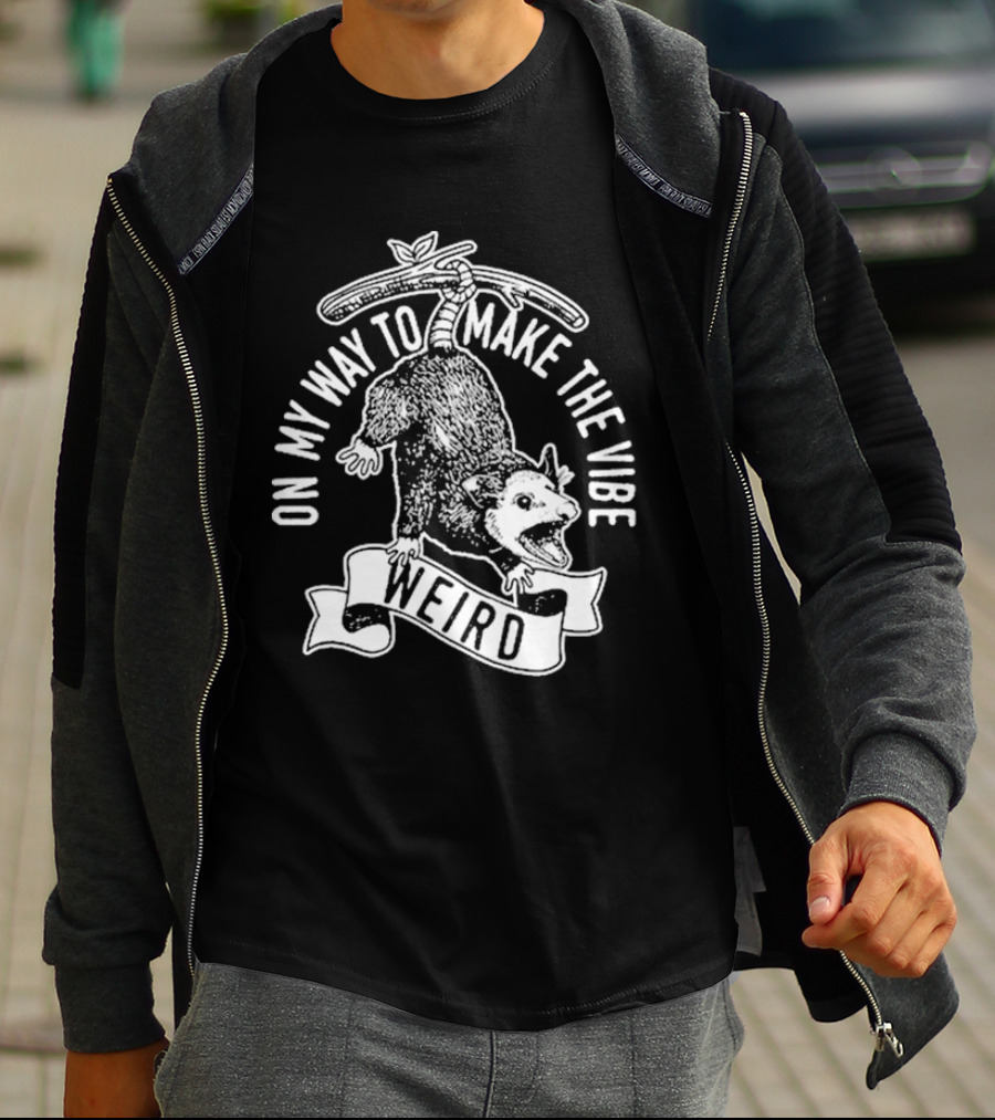 On My Way To Make The Vibe Weird Possum Hanging From Branch T-Shirt