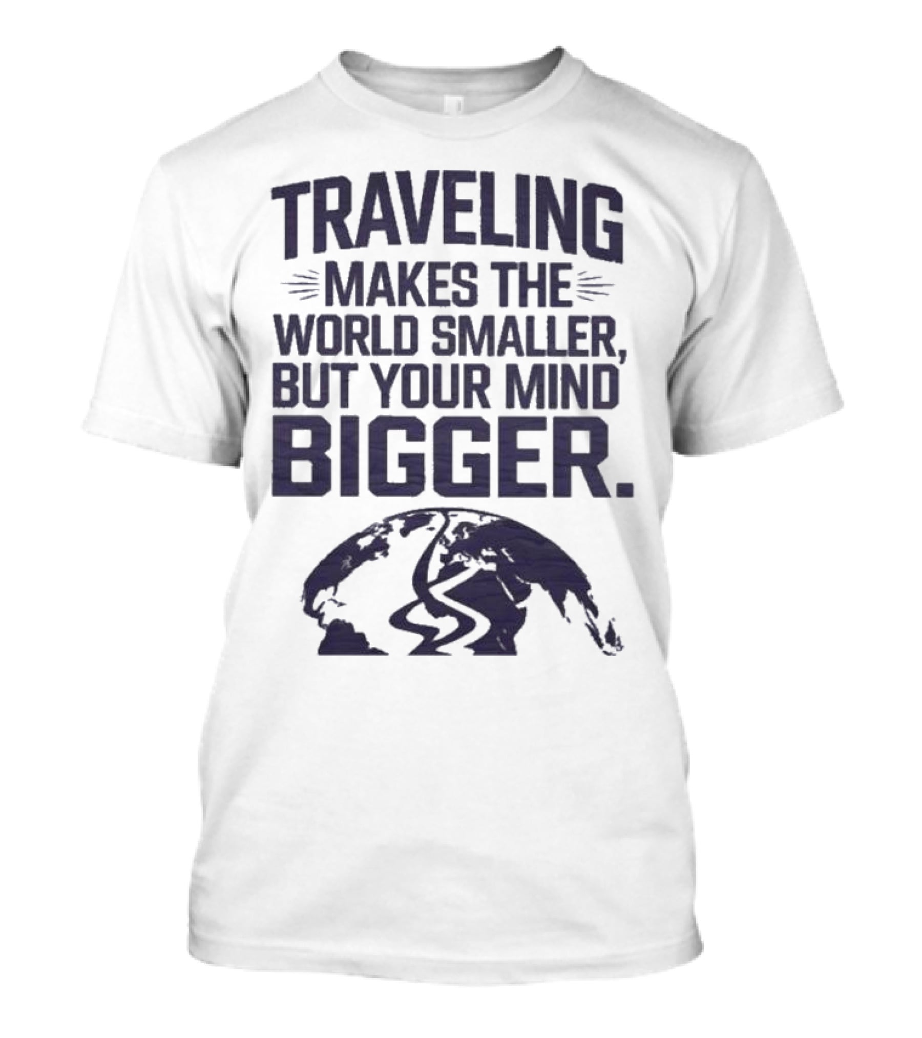 Traveling Makes The World Smaller But Your Mind Bigger Earth Map T-Shirt