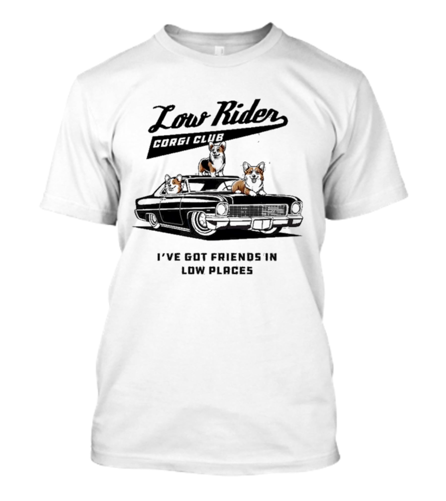 Low Rider Corgi Club I've Got Friends In Low Places Car Scene T-Shirt