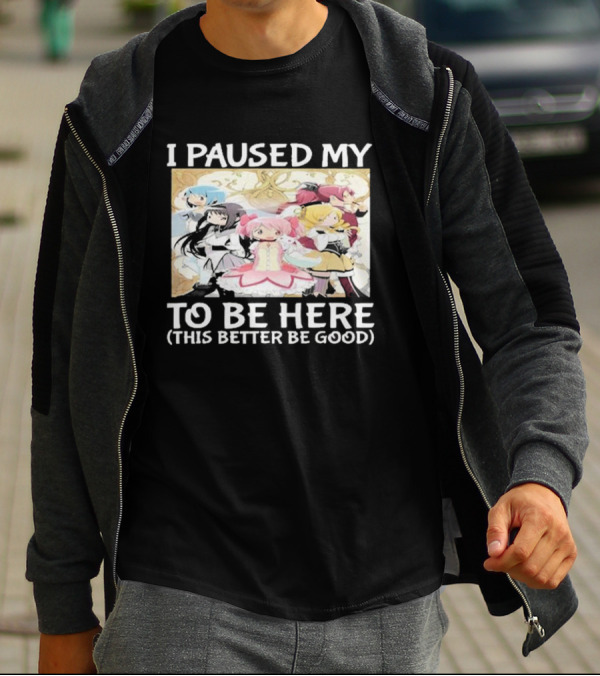 I Paused My Madoka Magica To Be Here This Better Be Good Anime Characters Group T-Shirt