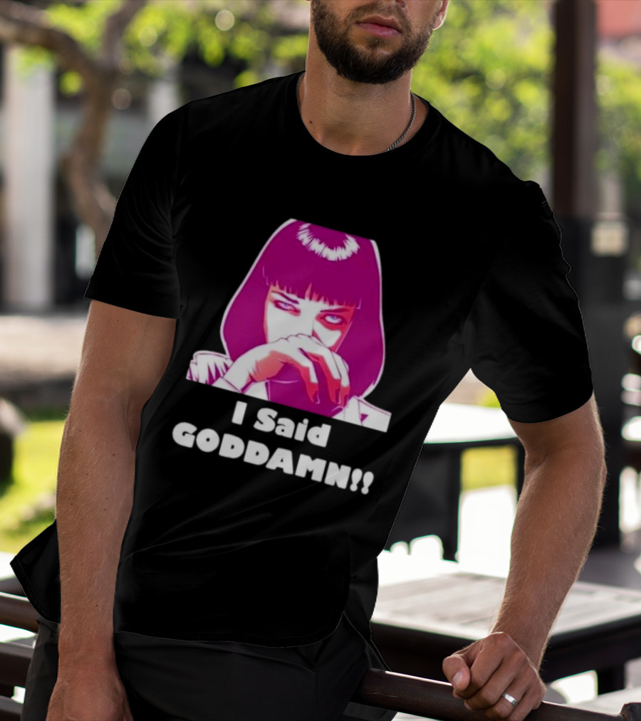 I Said Goddamn Pulp Fiction Mia Wallace Retro Movie T-Shirt