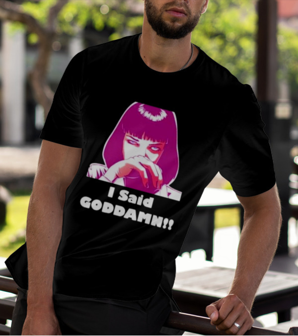 I Said Goddamn Pulp Fiction Mia Wallace Retro Movie T-Shirt