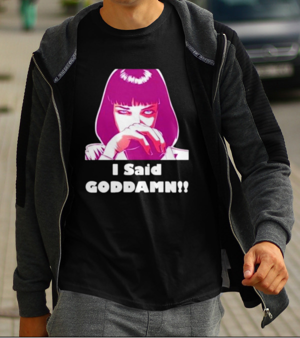 I Said Goddamn Pulp Fiction Mia Wallace Retro Movie T-Shirt