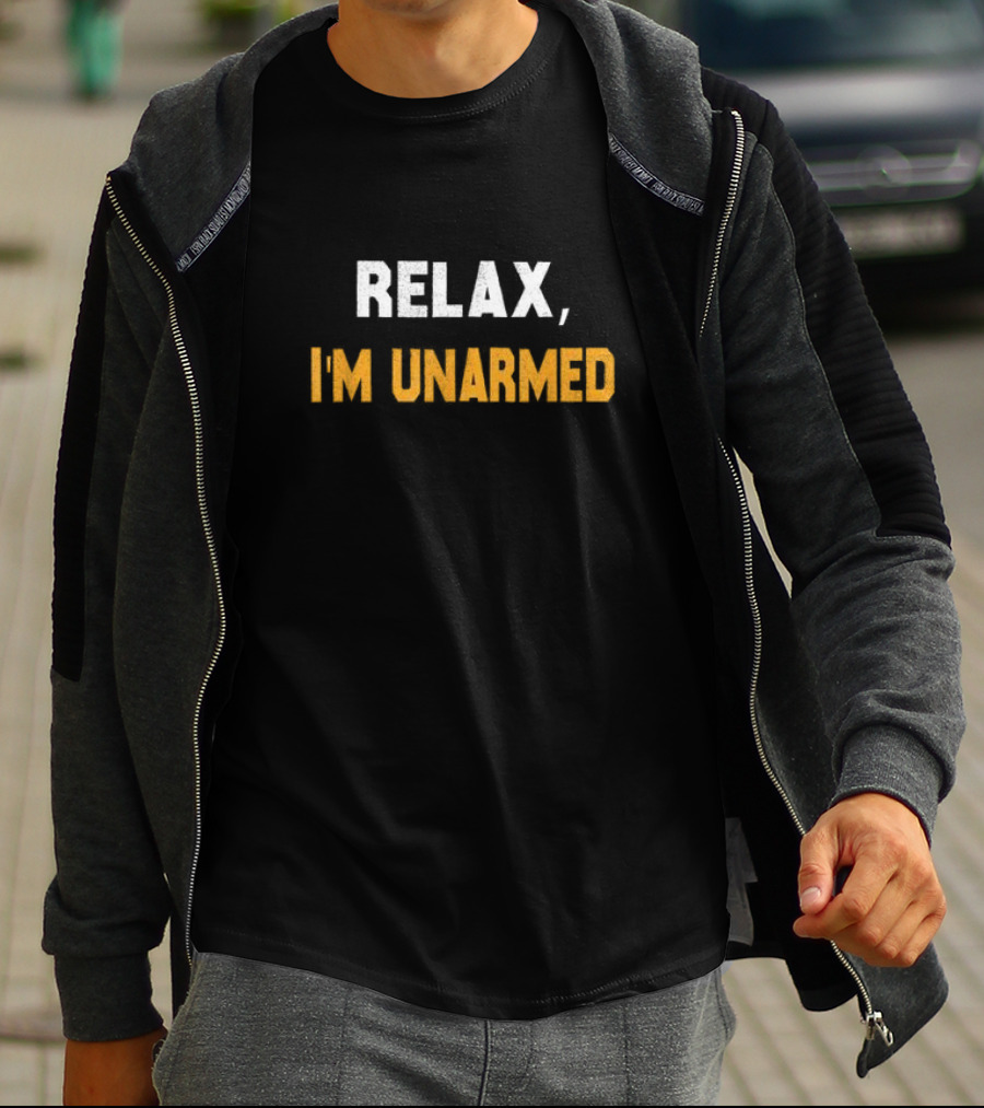 RELAX I’M UNARMED HAND AMPUTEE T-Shirt
