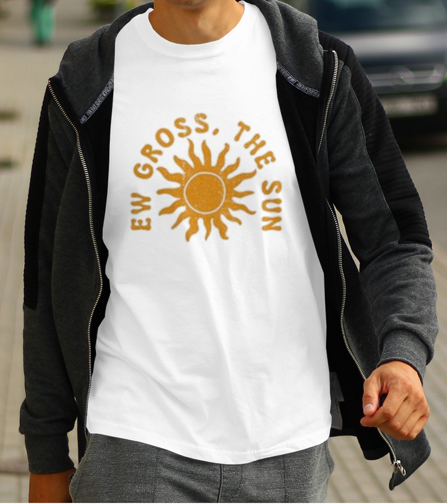 Ew Gross, The Sun Sunburst Symbol Sarcastic Humor T-Shirt