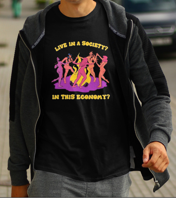 Live In A Society In This Economy Dancing Figures Around Fire T-Shirt