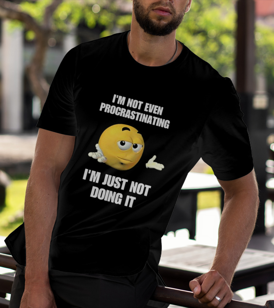 I'm Not Even Procrastinating I'm Just Not Doing It Shrugging Yellow Emoji T-Shirt