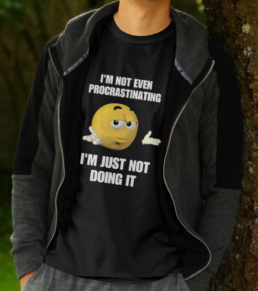 I'm Not Even Procrastinating I'm Just Not Doing It Shrugging Yellow Emoji T-Shirt