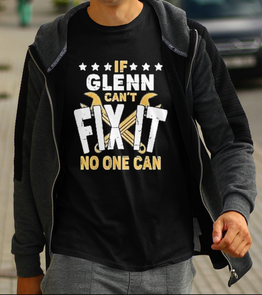 If Glenn Can’t Fix It No One Can Stars And Tools T-Shirt