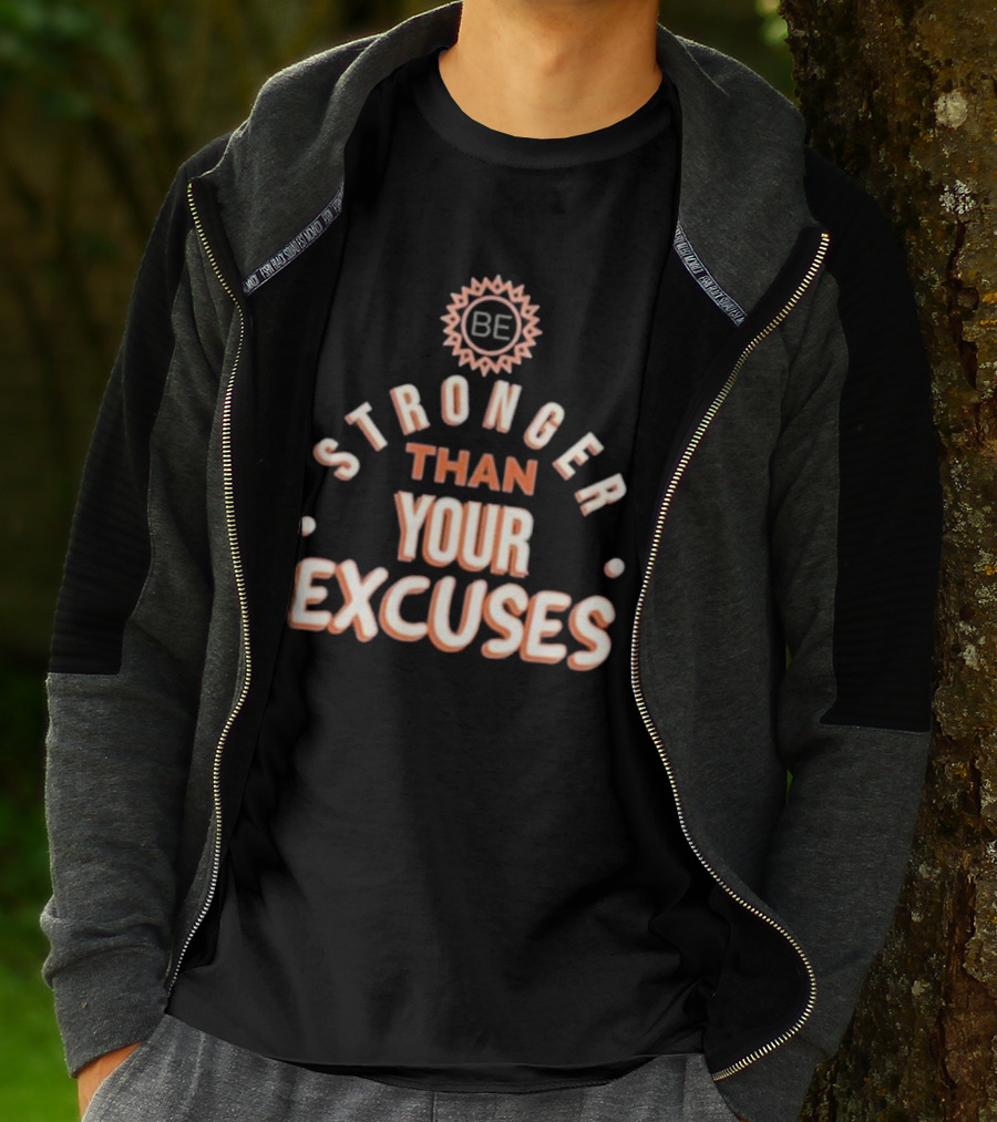 BE Stronger Than Your Excuses Must Have Positive Quote Essential T-Shirt