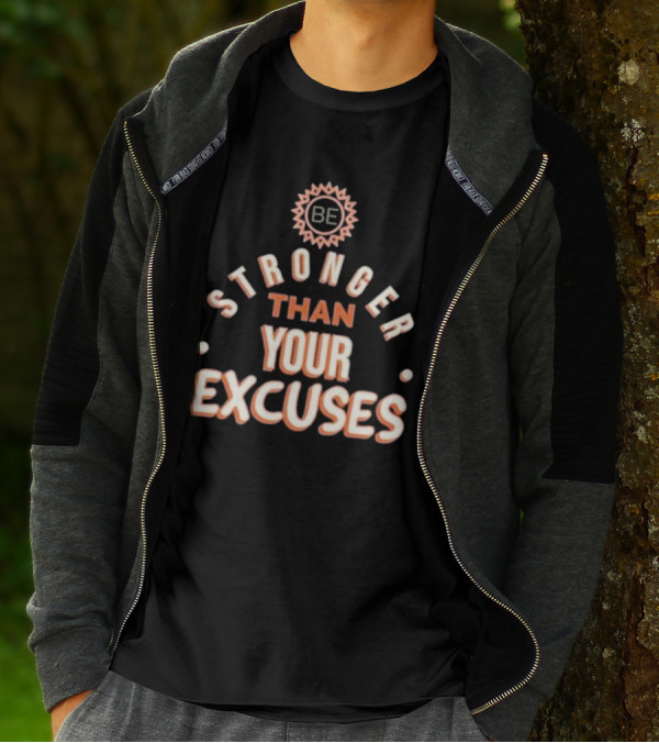 BE Stronger Than Your Excuses Must Have Positive Quote Essential T-Shirt