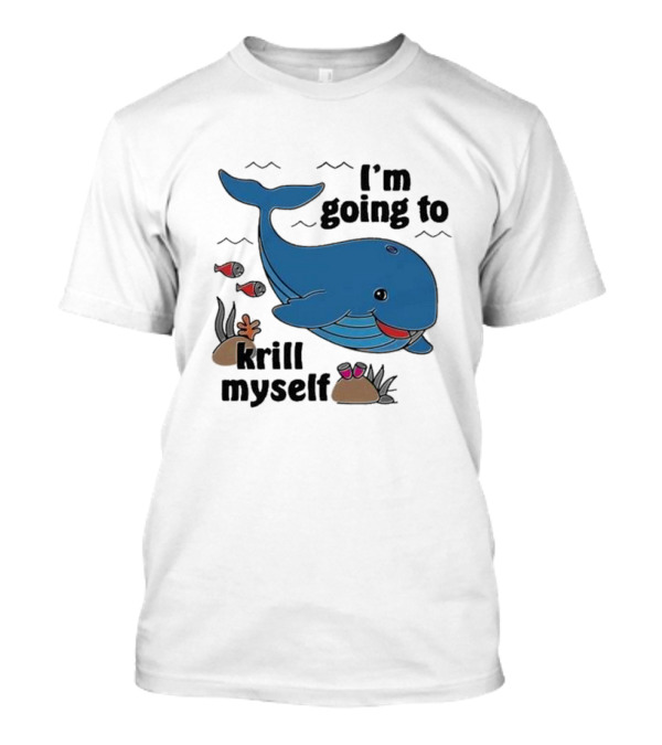 I’m Going To Krill Myself Dolphin Design With Cartoon Whale And Ocean Elements T-Shirt