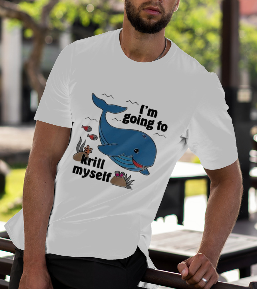 I’m Going To Krill Myself Dolphin Design With Cartoon Whale And Ocean Elements T-Shirt