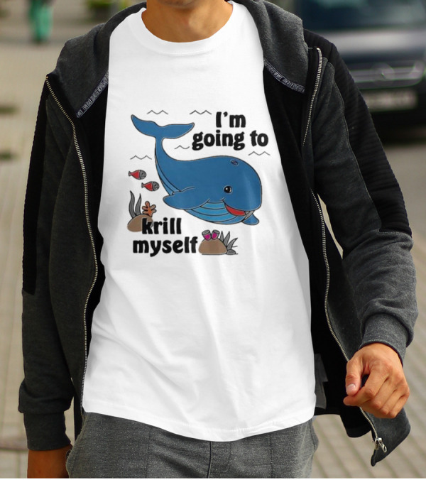 I’m Going To Krill Myself Dolphin Design With Cartoon Whale And Ocean Elements T-Shirt
