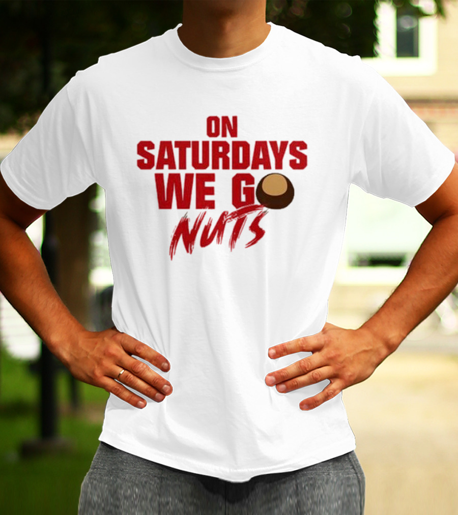 On Saturdays We Go Nuts Football Fan Humor T-Shirt