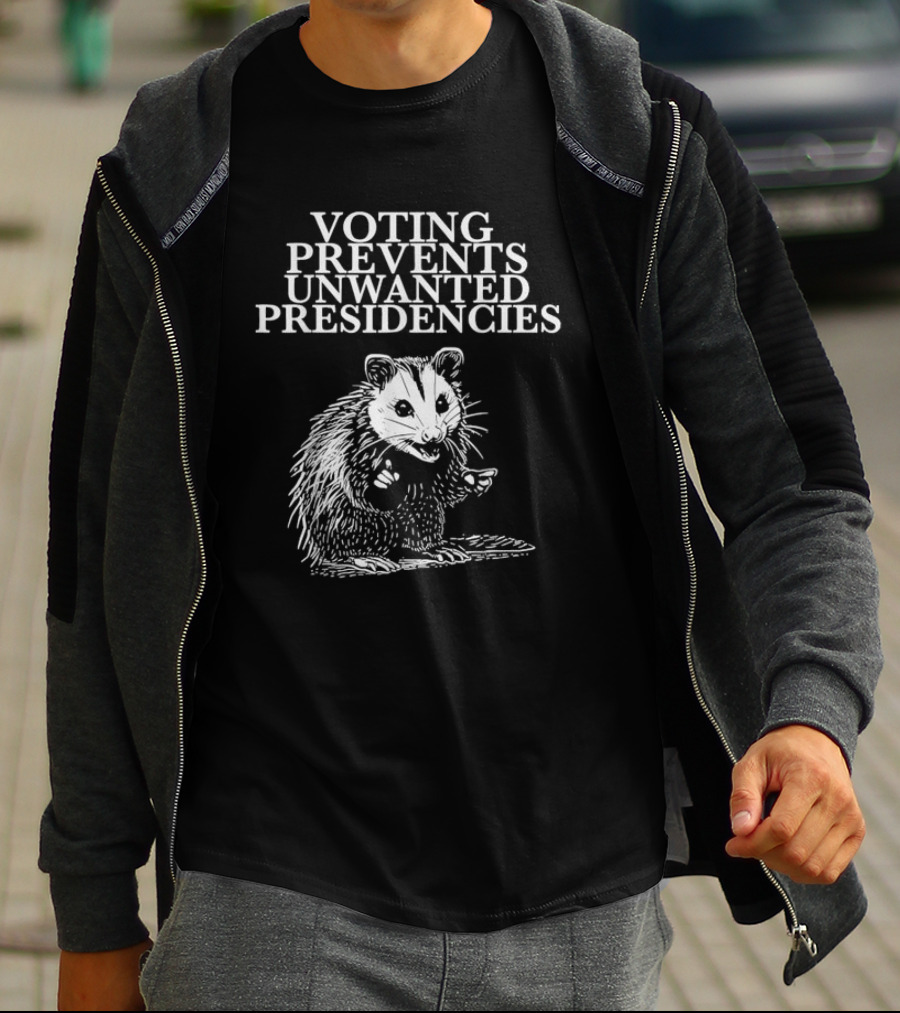 Voting Prevents Unwanted Presidencies Opossum T-Shirt