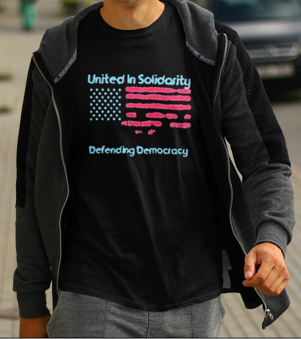 United In Solidarity Defending Democracy American Flag T-Shirt