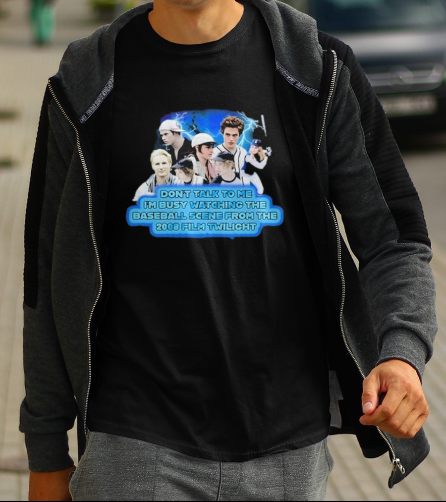 Don't Talk To Me I'm Busy Watching The Baseball Scene From The 2008 Film Twilight T-Shirt