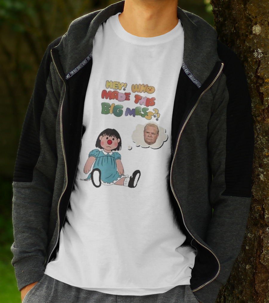 Hey Who Made This Big Mess Doug Ford Childlike Cartoon T-Shirt