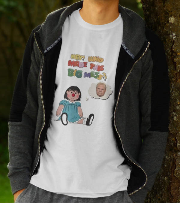 Hey Who Made This Big Mess Doug Ford Childlike Cartoon T-Shirt