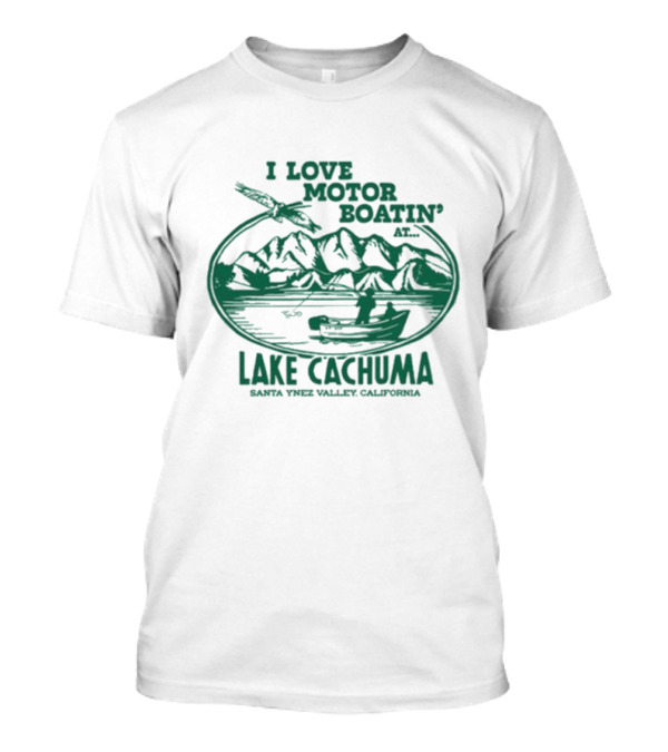 I Love Motor Boatin' At Lake Cachuma Santa Ynez Valley California T-Shirt