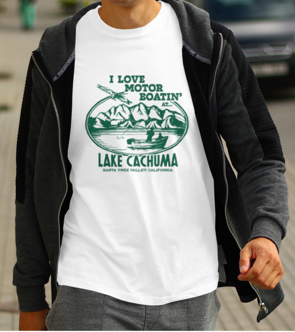 I Love Motor Boatin' At Lake Cachuma Santa Ynez Valley California T-Shirt