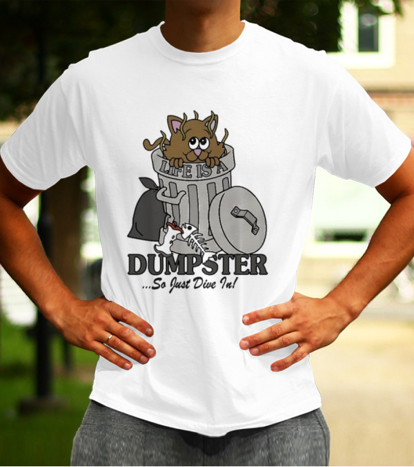 Life Is A Dumpster So Just Dive In Cute Cat In Trash Can T-Shirt