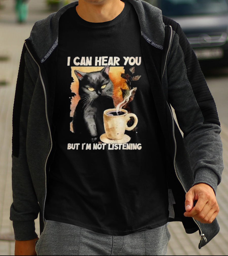 I Can Hear You But I'm Not Listening Black Cat And Coffee T-Shirt