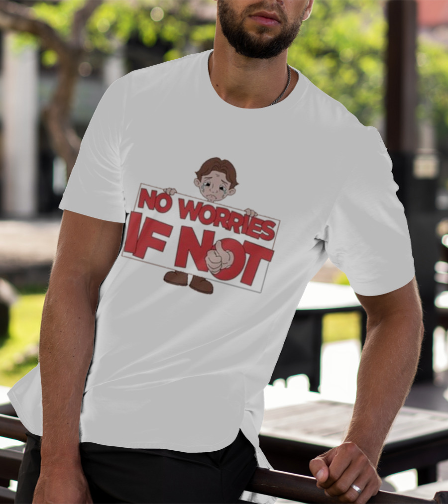 No Worries If Not Sad Kid Sign Thumbs Up T-Shirt