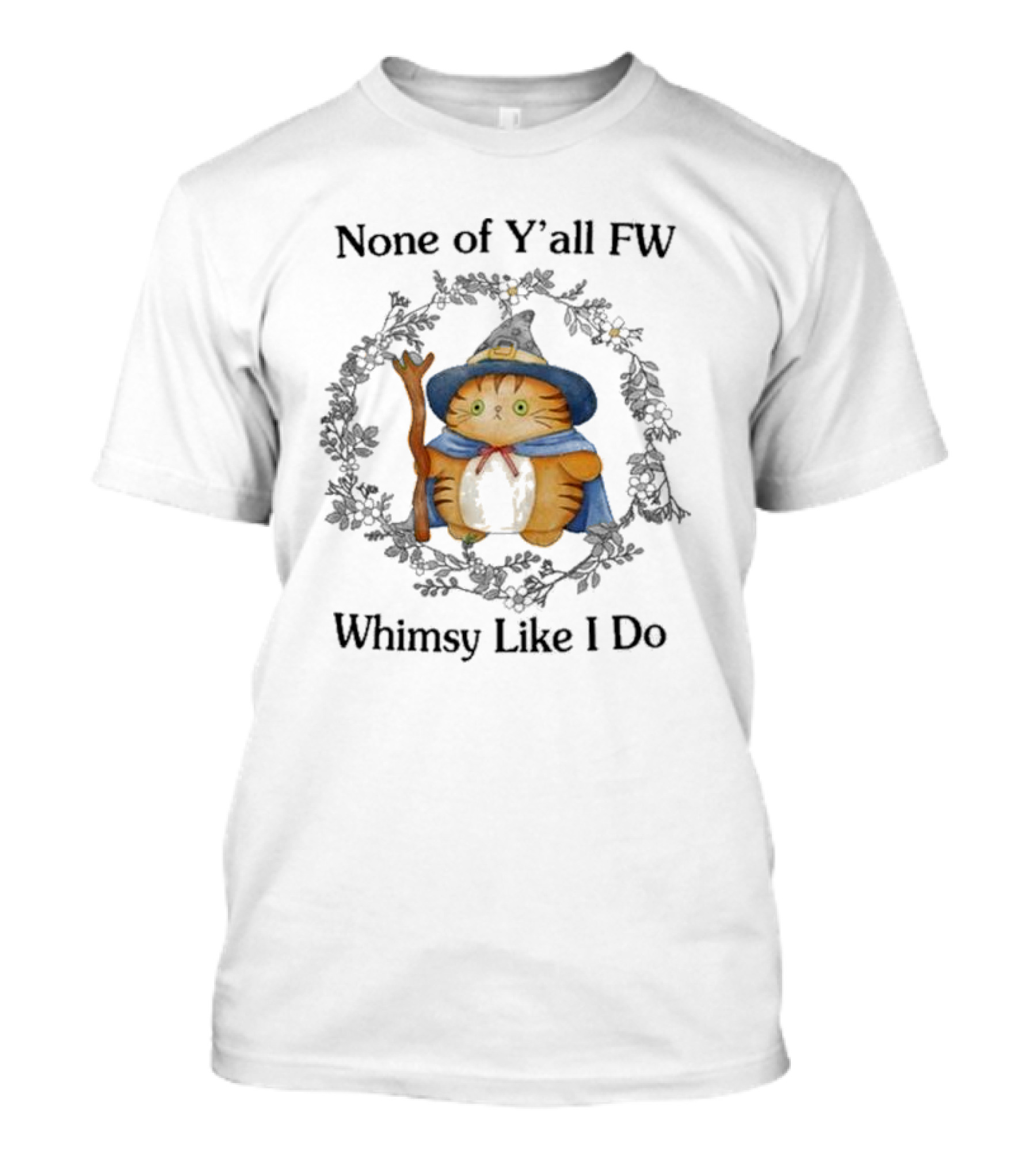 None Of Y’all FW Whimsy Like I Do Cat Wizard With Staff In Floral Circle T-Shirt