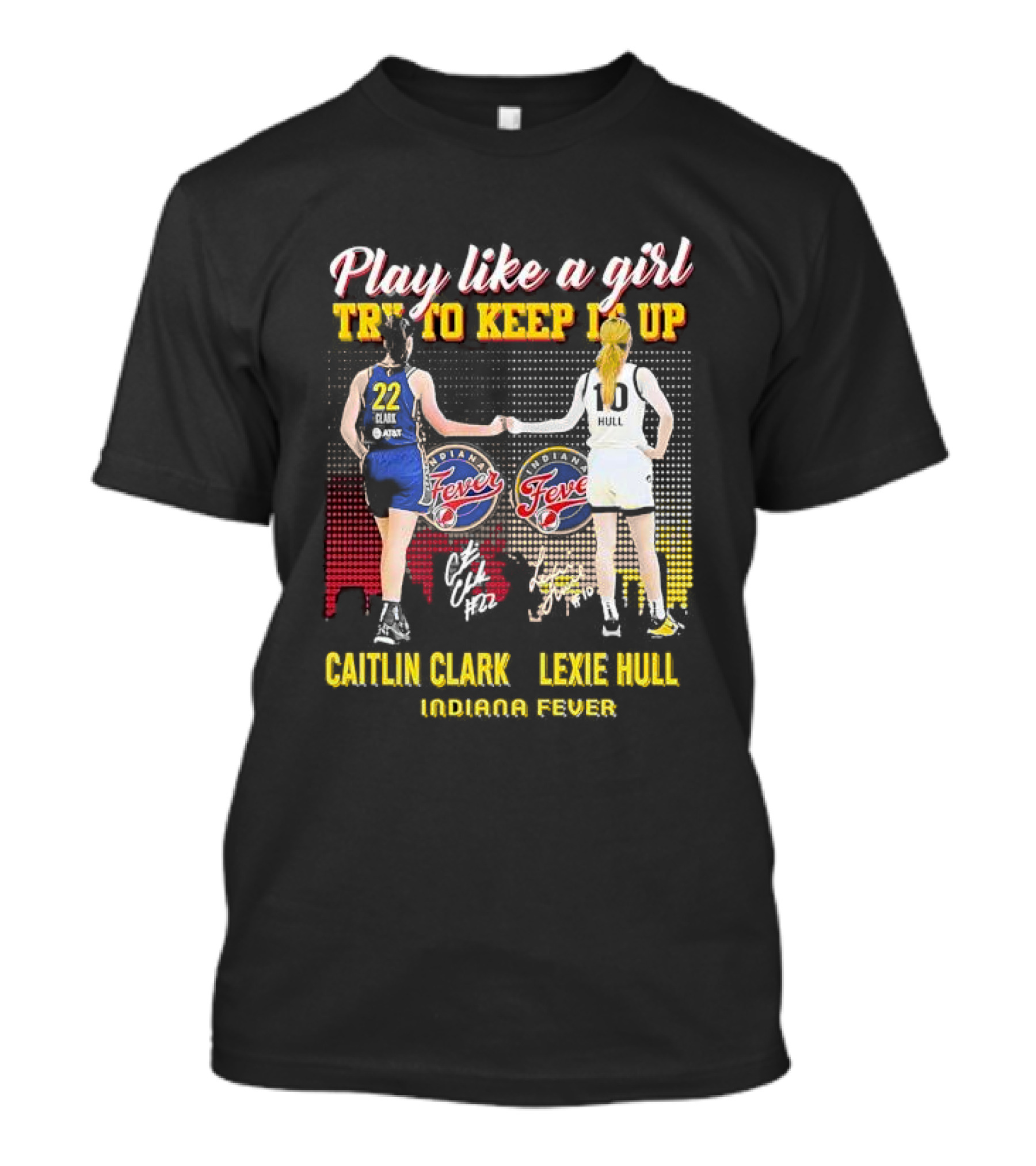 Play Like A Girl Try To Keep It Up Caitlin Clark Lexie Hull Indiana Fever T-Shirt