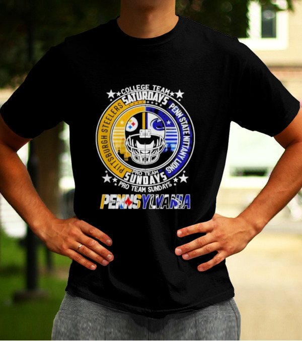 Pittsburgh Steelers Penn State Nittany Lions College Team Saturdays Pro Team Sundays Pennsylvania T-Shirt