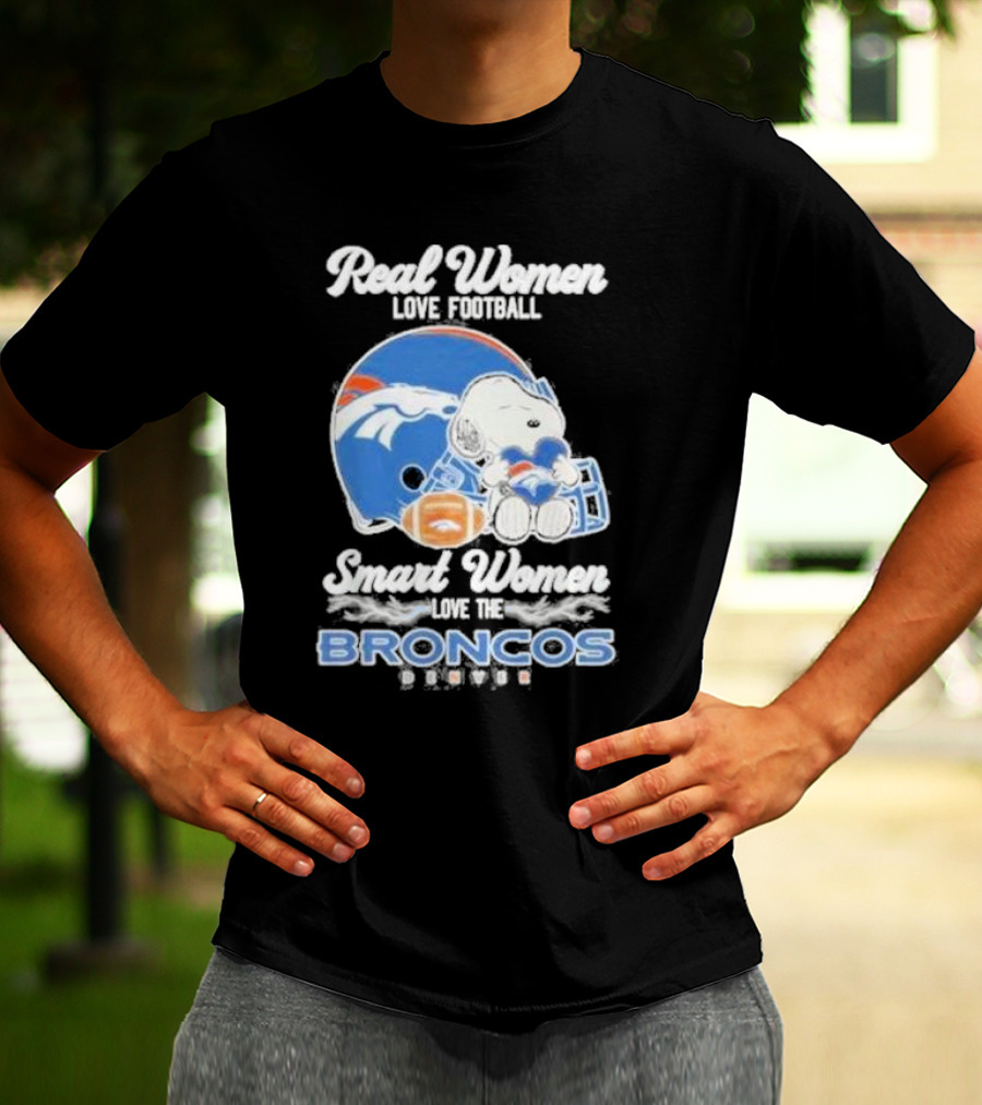 Real Women Love Football Smart Women Love The Denver Broncos Snoopy T-Shirt