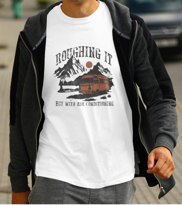 Roughing It But With Air Conditioning Camper Van Mountain Adventure T-Shirt