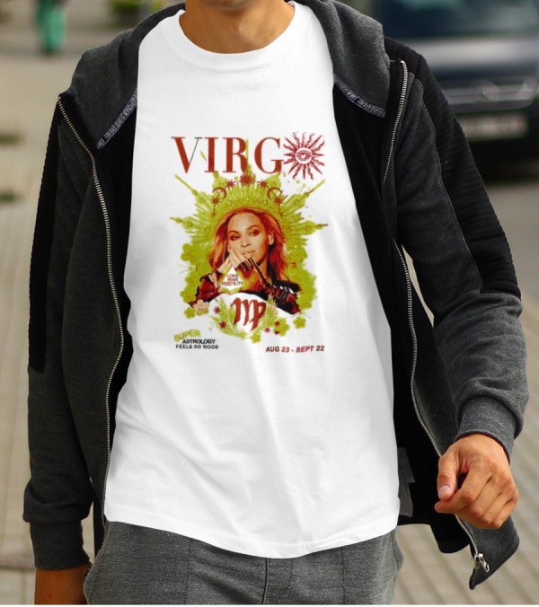 VIRGO Super Astrology Feels So Good Aug 23 Sept 22 T-Shirt
