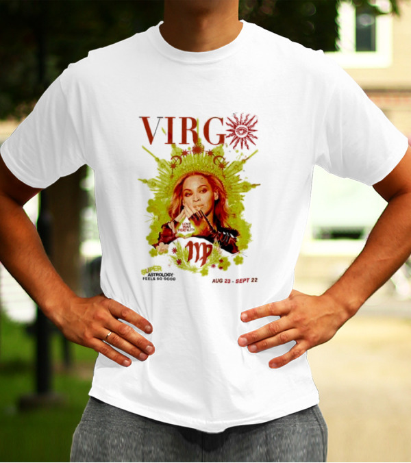 VIRGO Super Astrology Feels So Good Aug 23 Sept 22 T-Shirt