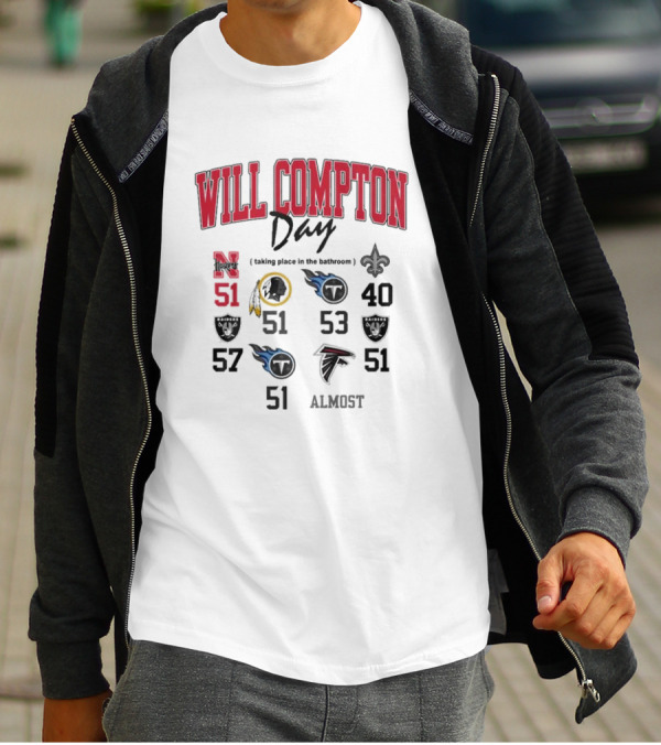 WILL COMPTON DAY TAKING PLACE IN THE BATHROOM NEBRASKA OLD 51 SAINTS TITANS FALCONS RAIDERS FOOTBALL ALMOST T-Shirt