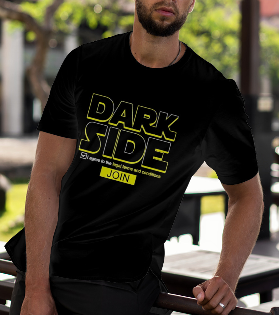 DARK SIDE I Agree To The Legal Terms And Conditions Join T-Shirt