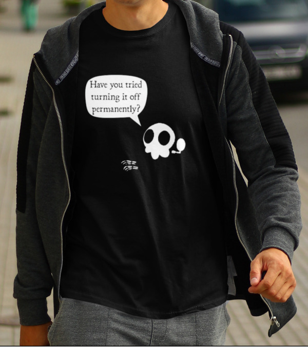 Have You Tried Turning It Off Permanently Skull Speech Bubble T-Shirt