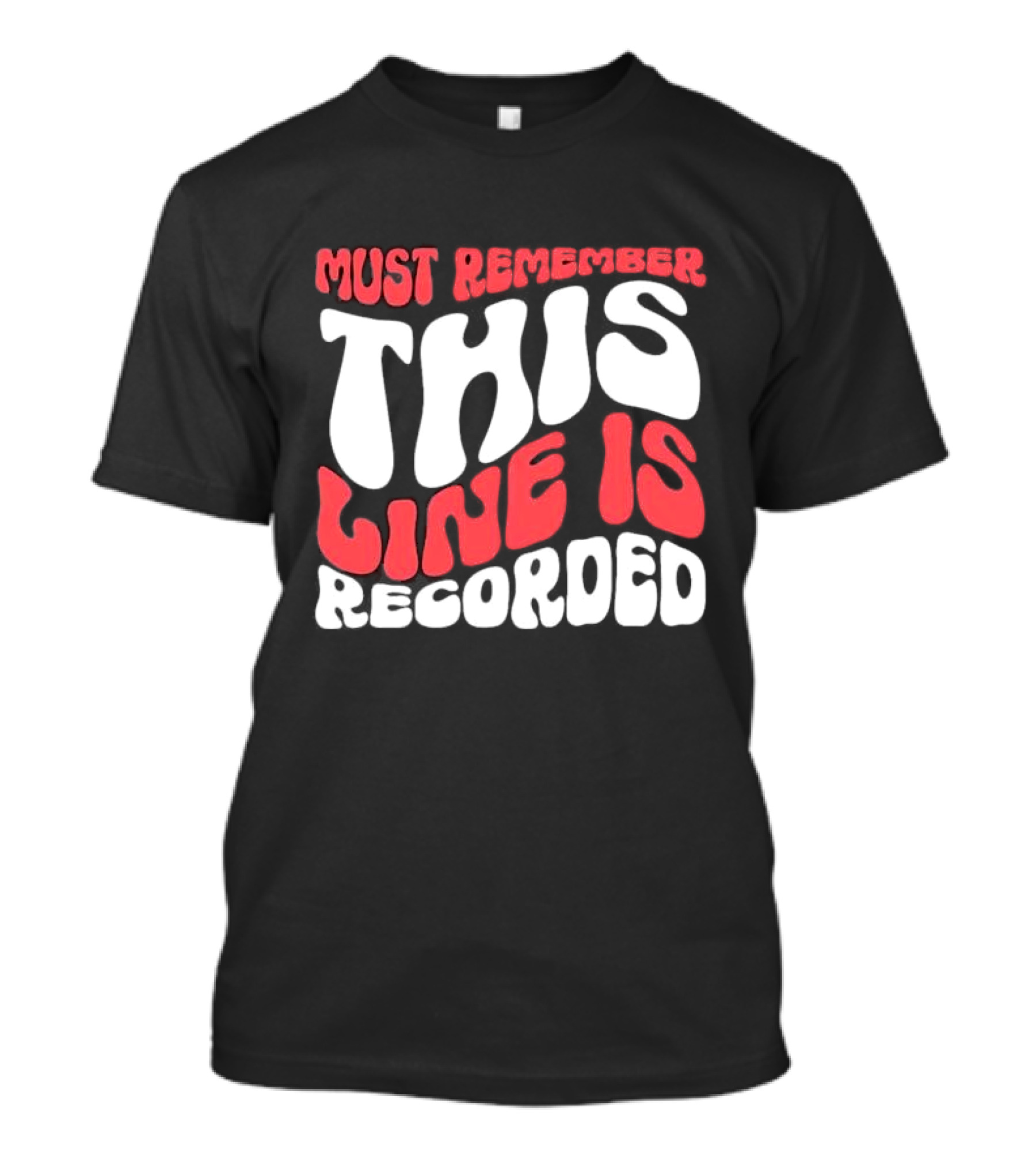 Must Remember This Line Is Recorded Retro Bold Typography T-Shirt